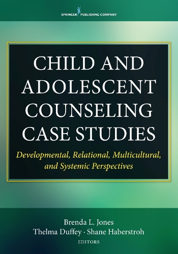 Бумажная книга «Child and Adolescent Counseling Case Studies: Developmental, Relational, Multicultural, and Systemic Perspectives», автор Бренда Л. Джонс - фото №1