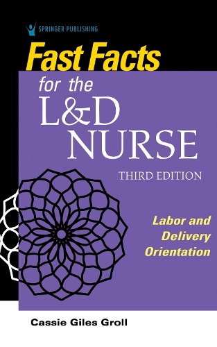 Бумажная книга «Fast Facts for the L&D Nurse: Labor and Delivery Orientation», автор Кэсси Джайлз Гролл - фото №1