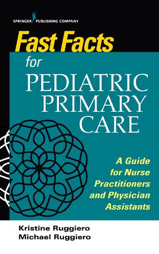 Паперова книга «Fast Facts for Pediatric Primary Care: A Guide for Nurse Practitioners and Physician Assistants», авторів Крістін М. Руджеро, Майкл Руджеро - фото №1