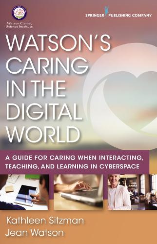 Бумажная книга «Watson's Caring in the Digital World: A Guide for Caring when Interacting, Teaching, and Learning in Cyberspace», автор Кэтлин Ситцман - фото №1