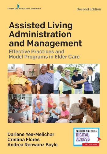 Бумажная книга «Assisted Living Administration and Management: Effective Practices and Model Programs in Elder Care», авторов Андреа Ренванц Бойл, Кристина Флорес, Дарлин Йи-Меличар - фото №1