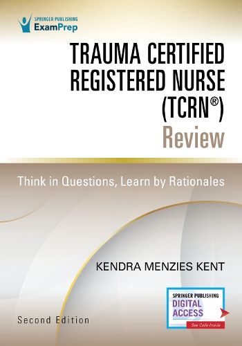 Паперова книга «Trauma Certified Registered Nurse (TCRN®) Review: Think in Questions, Learn by Rationales», автор Кендра Мензіс Кент - фото №1