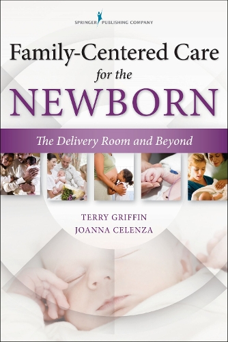 Бумажная книга «Family-Centered Care for the Newborn: The Delivery Room and Beyond», авторов Джоанна Селенца, Терри Гриффин - фото №1
