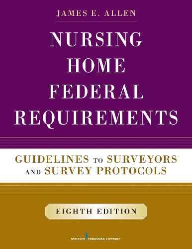 Бумажная книга «Nursing Home Federal Requirements: Guidelines to Surveyors and Survey Protocols», автор Джеймс Э. Аллен - фото №1