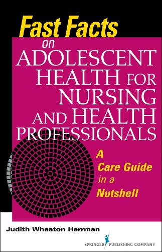 Паперова книга «Fast Facts on Adolescent Health for Nursing and Health Professionals: A Care Guide in a Nutshell», автор Джудіт Вітон Херрман - фото №1