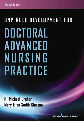 Бумажная книга «DNP Role Development for Doctoral Advanced Nursing Practice», авторов Х. Майкл Дрехер, Мэри Эллен Смит Глазго - фото №1