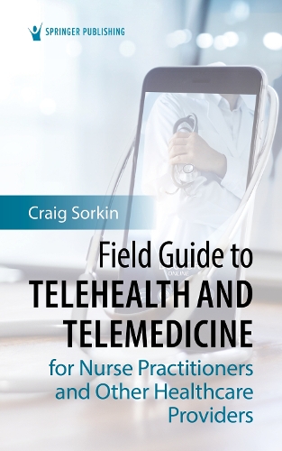 Бумажная книга «Field Guide to Telehealth and Telemedicine for Nurse Practitioners and Other Healthcare Providers», автор Крейг Соркин - фото №1