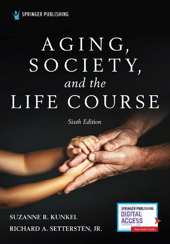 Бумажная книга «Aging, Society, and the Life Course, Sixth Edition», авторов Ричард Сеттерстен, Сюзанна Р. Кункель - фото №1