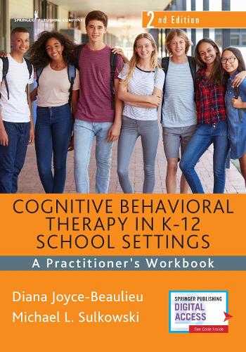 Бумажная книга «Cognitive Behavioral Therapy in K-12 School Settings: A Practitioner's Workbook», авторов Диана Джойс-Болье, Майкл Л. Сулковски - фото №1