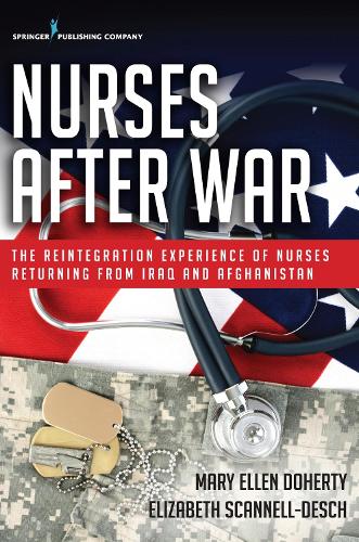 Бумажная книга «Nurses After War: The Reintegration Experience of Nurses Returning from Iraq and Afghanistan», авторов Элизабет Скэннелл-Деш, Мэри Эллен Доэрти - фото №1
