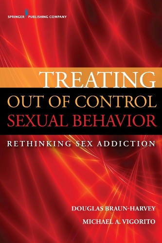 Бумажная книга «Treating Out of Control Sexual Behavior: Rethinking Sex Addiction», авторов Дуглас Браун-Харви, Майкл А. Вигорито - фото №1