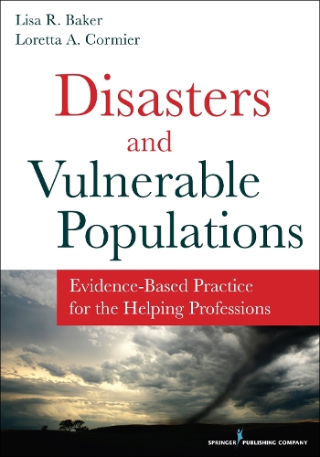 Бумажная книга «Disasters and Vulnerable Populations: Evidence-Based Practice for the Helping Professions», авторов Лиза Р. Бейкер, Лоретта А. Кормье - фото №1