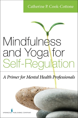 Бумажная книга «Mindfulness and Yoga for Self-Regulation: A Primer for Mental Health Professionals», автор Кэтрин П. Кук-Коттоне - фото №1