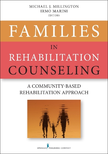 Бумажная книга «Families in Rehabilitation Counseling: A Community-Based Rehabilitation Approach», автор Майкл Дж. Миллингтон - фото №1