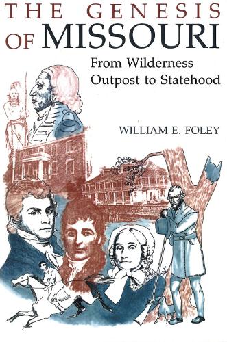 Бумажная книга «The Genesis of Missouri: From Wilderness Outpost to Statehood», автор Уильям Э. Фоули - фото №1