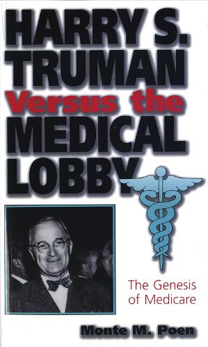 Бумажная книга «Harry S.Truman Versus the Medical Lobby: Genesis of Medicare», автор Монте М. Поэн - фото №1