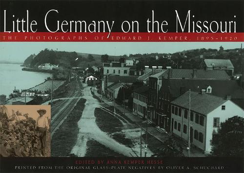 Бумажная книга «Little Germany on the Missouri: The Photographs of Edward J.Kemper, 1895-1920», авторов Эдвард Дж. Кемпер, Эрин Маккоули Ренн, Оливер А. Шучард - фото №1
