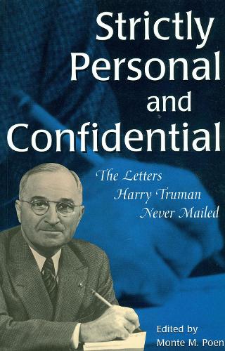 Бумажная книга «Strictly Personal and Confidential: The Letters Harry Truman Never Mailed», автор Монте М. Поэн - фото №1