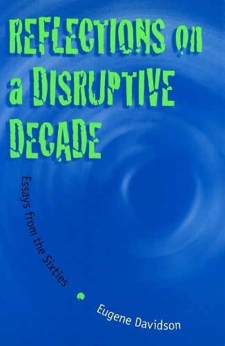 Бумажная книга «Reflections on a Disruptive Decade: Essays from the Sixties», автор Юджин Дэвидсон - фото №1