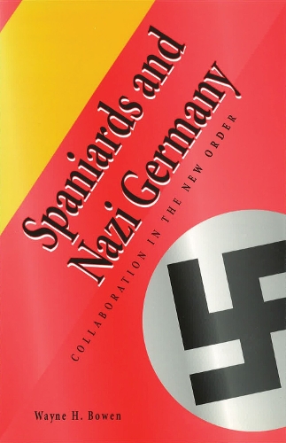 Бумажная книга «Spaniards and Nazi Germany: Collaboration in the New Order», автор Уэйн Х. Боуэн - фото №1