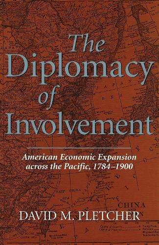 Бумажная книга «The Diplomacy of Involvement: American Economic Expansion across the Pacific, 1784-1900», автор Дэвид М. Плетчер - фото №1