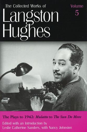 Бумажная книга «The Collected Works of Langston Hughes v. 5; Plays to 1942 - ""Mulatto"" to ""The Sun Do Move», автор Лэнгстон Хьюз - фото №1