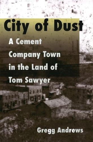 Бумажная книга «City of Dust: A Cement Company Town in the Land of Tom Sawyer», автор Грегг Эндрюс - фото №1