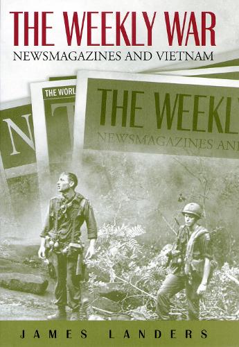 Паперова книга «The Weekly War: Newsmagazines and Vietnam», автор Джеймс Ландерс - фото №1