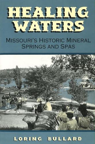 Бумажная книга «Healing Waters: Missouri's Historic Mineral Springs and Spas», автор Лоринг Буллард - фото №1