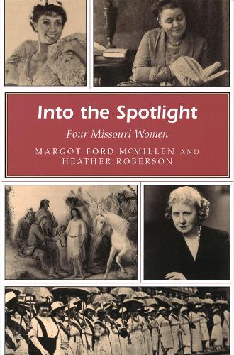 Бумажная книга «Into the Spotlight: Four Missouri Women», авторов Хизер Роберсон, Марго Форд Макмиллен - фото №1