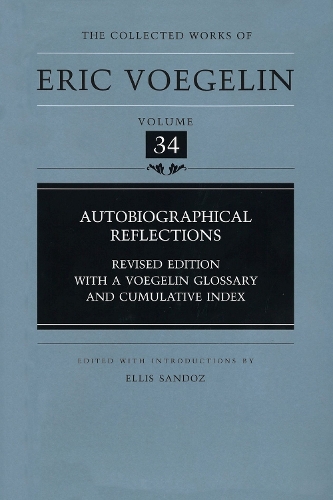Бумажная книга «Autobiographical Reflections (CW34): Revised Edition with a Voegelin Glossary and Cumulative Index», автор Эрик Вогелин - фото №1