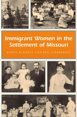 Бумажная книга «Immigrant Women in the Settlement of Missouri», авторов Кен Любберинг, Робин Бернетт - фото №1