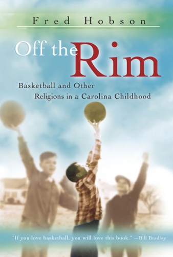 Бумажная книга «Off the Rim Volume 1: Basketball and Other Religions in a Carolina Childhood», автор Фред Хобсон - фото №1