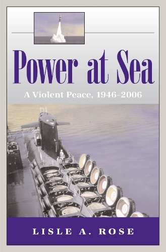 Паперова книга «Power at Sea v. 3; Violent Peace, 1946-2006», автор Лізл А. Роуз - фото №1