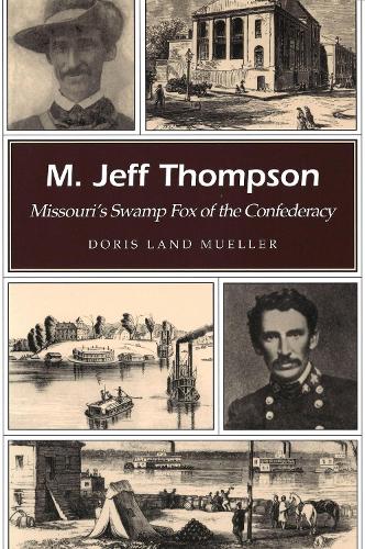 Бумажная книга «M. Jeff Thompson: Missouri's Swamp Fox of the Confederacy», автор Дорис Ланд Мюллер - фото №1