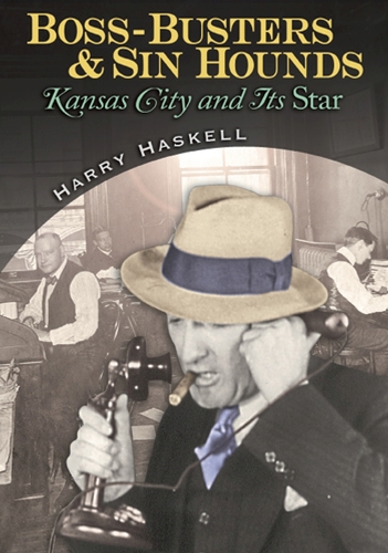 Паперова книга «Boss-busters and Sin Hounds: Kansas City and Its ""Star», автор Гаррі Хаскелл - фото №1