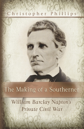 Бумажная книга «The Making of a Southerner: William Barclay Napton's Private Civil War», автор Кристофер Филлипс - фото №1