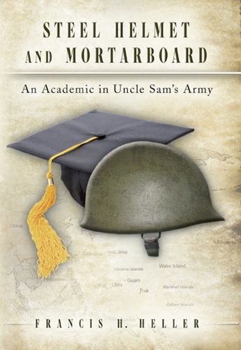 Бумажная книга «Steel Helmet and Mortarboard Volume 1: An Academic in Uncle Sam's Army», автор Фрэнсис Х. Хеллер - фото №1
