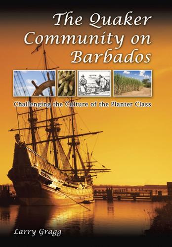 Бумажная книга «The Quaker Community on Barbados Volume 1: Challenging the Culture of the Planter Class», автор Ларри Грэгг - фото №1