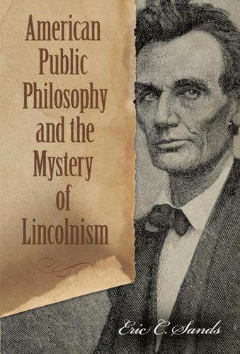 Паперова книга «American Public Philosophy and the Mystery of Lincolnism», автор Ерік Сендс - фото №1