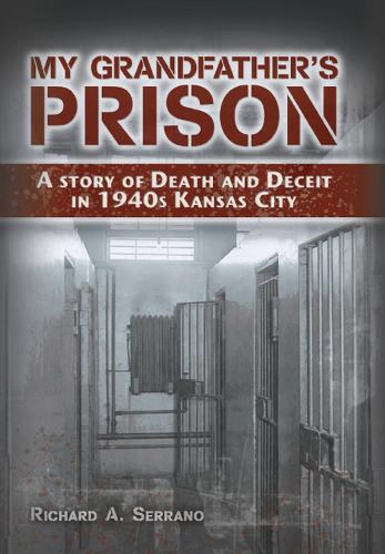 Бумажная книга «My Grandfather's Prison: A Story of Death and Deceit in 1940s Kansas City», автор Ричард А. Серрано - фото №1
