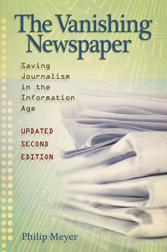 Бумажная книга «The Vanishing Newspaper [2nd Ed] Volume 1: Saving Journalism in the Information Age», автор Филип Мейер - фото №1