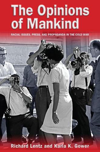 Бумажная книга «The Opinions of Mankind: Racial Issues, Press and Propaganda in the Cold War», авторов Карла К. Гоуэр, Ричард Ленц - фото №1