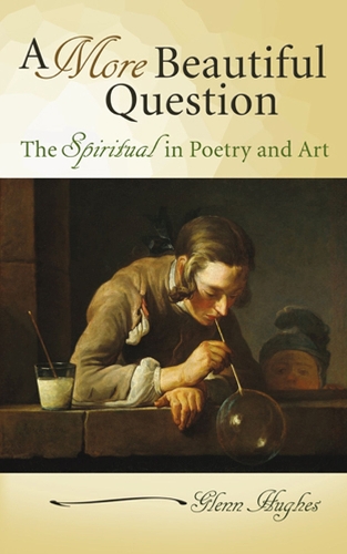 Бумажная книга «A More Beautiful Question: The Spiritual in Poetry and Art», автор Гленн Хьюз - фото №1