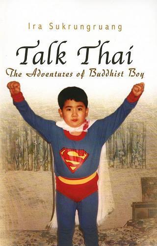 Бумажная книга «Talk Thai: The Adventures of Buddhist Boy», автор Айра Сукрунгруанг - фото №1