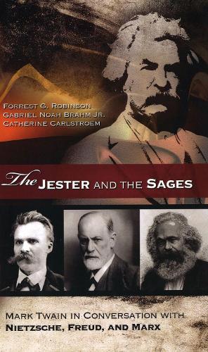 Бумажная книга «The Jester and the Sages: Mark Twain in Conversation with Nietzsche, Freud, and Marx», авторов Кэтрин Карлстроу, Форрест Робинсон, Габриэль Брам - фото №1
