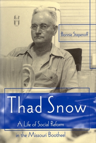 Бумажная книга «Thad Snow: A Life of Social Reform in the Missouri Bootheel», автор Бонни Степенофф - фото №1