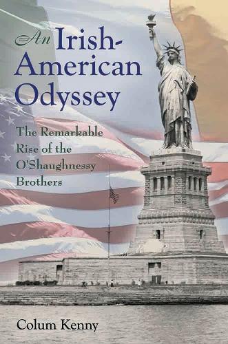Бумажная книга «An Irish-American Odyssey: The Remarkable Rise of the O’Shaughnessy Brothers», автор Колам Кенни - фото №1