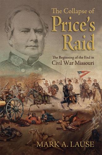 Бумажная книга «The Collapse of Price's Raid: The Beginning of the End in Civil War Missouri», автор Марк А. Лаузе - фото №1