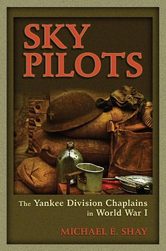 Паперова книга «Sky Pilots: The Yankee Division Chaplains in World War I», автор Майкл Е. Шей - фото №1